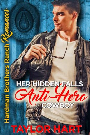 [Hardman Brother Ranch Romances 01] • Her Hidden Falls Anti-Hero Cowboy · A Sweet Brother's Romance (Hardman Brother Ranch Romances Book 1)